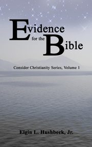 ksiazka tytu: Evidence for the Bible autor: Hushbeck Elgin L Jr.