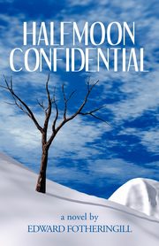 Halfmoon Confidential, Fotheringill Edward