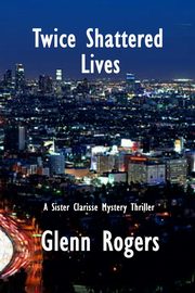 Twice Shattered Lives, Rogers Glenn