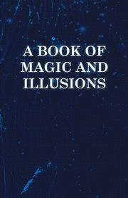 A Book of Magic and Illusions, Anon