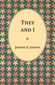 They and I, Jerome Jerome K.