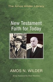 ksiazka tytu: New Testament Faith for Today autor: Wilder Amos N.