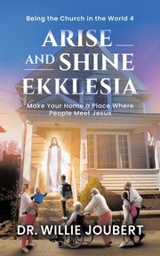 Arise and Shine Ekklesia, Joubert Dr. Willie