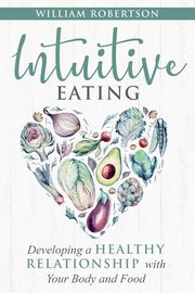 ksiazka tytu: Intuitive Eating autor: Robertson William