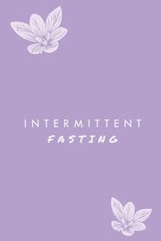 Intermittent Fasting, Newton Amy