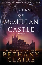 The Curse of McMillan Castle - A Novella, Claire Bethany