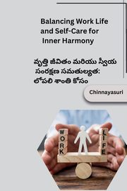 Balancing Work Life, and Self-Care for Inner Harmony, Chinnayasuri