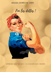 Fini les dettes !, Derriche Virin Malika