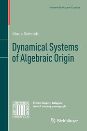 Dynamical Systems of Algebraic Origin, Schmidt Klaus
