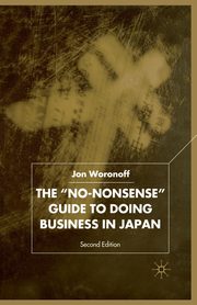 The 'No-Nonsense' Guide to Doing Business in Japan, Woronoff J.