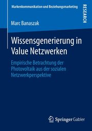 Wissensgenerierung in Value Netzwerken, Banaszak Marc