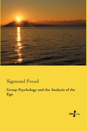 ksiazka tytu: Group Psychology and the Analysis of the Ego autor: Freud Sigmund