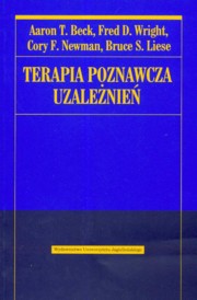 ksiazka tytu: Terapia poznawcza uzalenie autor: Beck Aaron T., Wright Fred D., Newman Cory F.