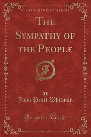 ksiazka tytu: The Sympathy of the People (Classic Reprint) autor: Whitman John Pratt