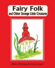 Fairy Folk and Other Strange Little Creatures, Porteous Helen