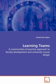 Learning Teams - A communities-of-practice approach to faculty development and university course design, Barrington Janette