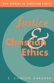 Justice and Christian Ethics, Gardner E. Clinton