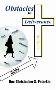 Obstacles to Deliverance, Peterkin Rev Christopher S.