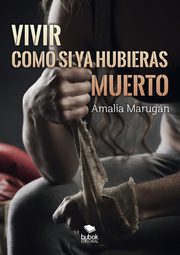 Vivir como si ya hubieras muerto, Marugn Amalia