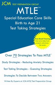 MTLE Special Education Core Skills Birth to Age 21 - Test Taking Strategies, Test Preparation Group JCM-MTLE