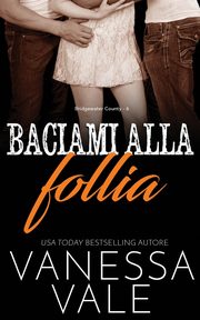 Baciami alla follia, Vale Vanessa