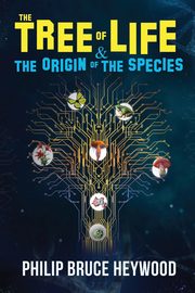 The Tree of Life & Origin of Species, Philip Heywood