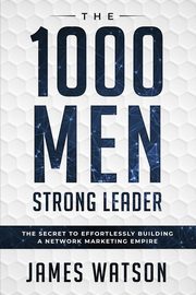 Psychology For Leadership - The 1000 Men Strong Leader (Business Negotiation), Watson James