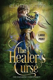 The Healer's Curse, Leggett Claire