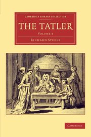 The Tatler - Volume 3, Steele Richard