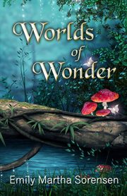 Worlds of Wonder, Sorensen Emily Martha