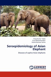 Seroepidemiology of Asian Elephant, Yadav Vinay Kumar
