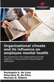 ksiazka tytu: Organisational climate and its influence on employee mental health autor: A. de Lima Rosngela