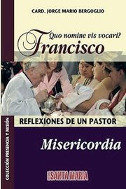 Quo nomine vis vocari? Francisco, Bergoglio Jorge Mario