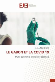 LE GABON ET LA COVID 19, TOUNG NZUE Jrme