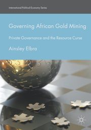 Governing African Gold Mining, Elbra Ainsley