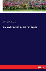 Dr. jur. Friedrich Georg von Bunge, Greiffenhagen W.