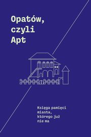 Opatw, czyli Apt, Adamczyk-Garbowska Monika, Trzciski Andrzej