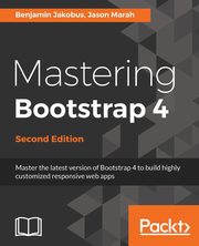 Mastering Bootstrap 4 - Second Edition, Jakobus Benjamin