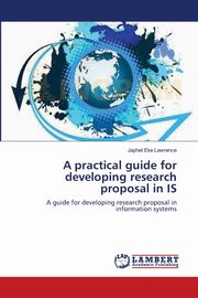 A practical guide for developing research proposal in IS, Lawrence Japhet Eke