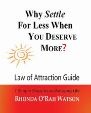 Why Settle For Less When YOU DESERVE MORE?, Watson Rhonda O'Rah