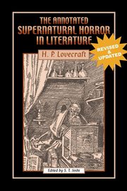 The Annotated Supernatural Horror in Literature, Lovecraft H. P.