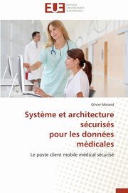 Syst?me et architecture scuriss  pour les donnes mdicales, MORAND-O