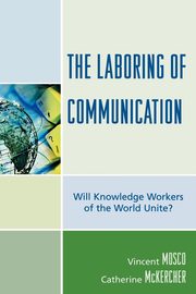 The Laboring of Communication, Mosco Vincent