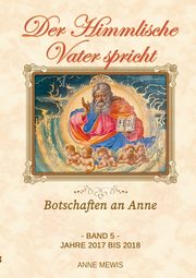 Der Himmlische Vater spricht - Band 5, Mewis Anne