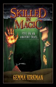 Skilled in Magic - Five on an Ancient Trail, Kirkman Gemma