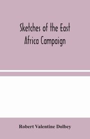 Sketches of the East Africa Campaign, Valentine Dolbey Robert