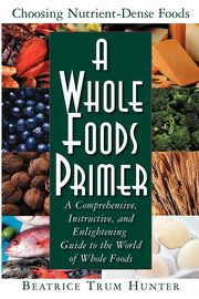 A Whole Foods Primer, Hunter Beatrice Trum