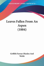 Leaves Fallen From An Aspen (1884), Griffith Farran Okeden And Welsh