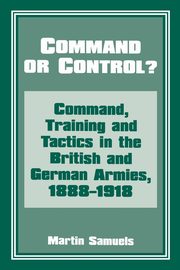 Command or Control?, Samuels Dr Martin