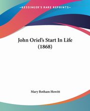 John Oriel's Start In Life (1868), Howitt Mary Botham